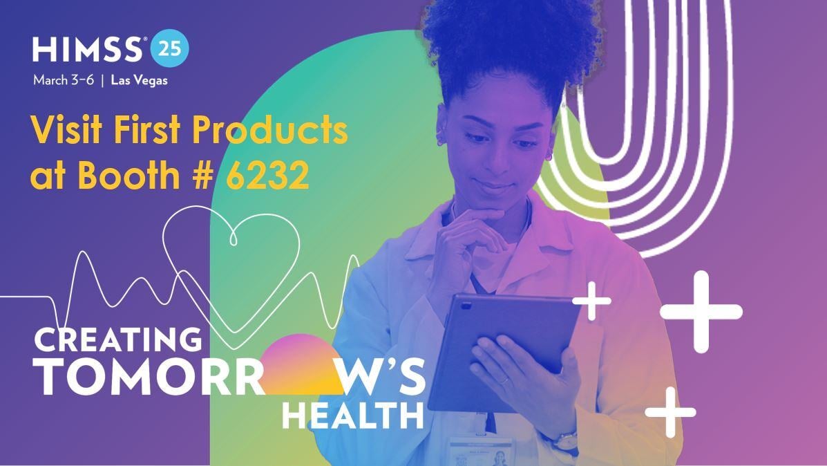 First-Products-HIMSS25-1-Creating-Tomorrows-Health